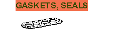 Gaskets, Seals