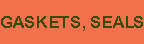 Gaskets, Seals