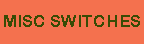 Misc Switches