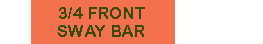 3/4 Front Sway Bar